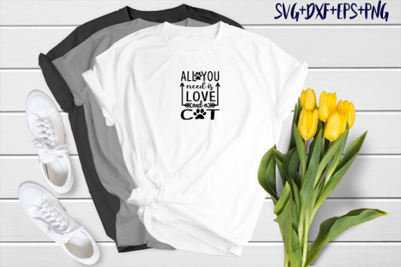 All You Need is Love and a Cat: Graphics & T-Shirt Designs