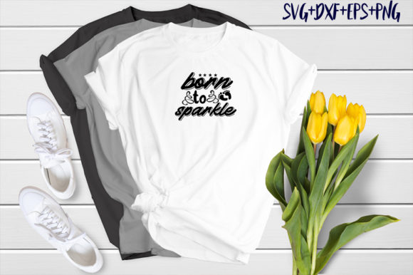 Born to Sparkle Graphics for T-Shirt Designs