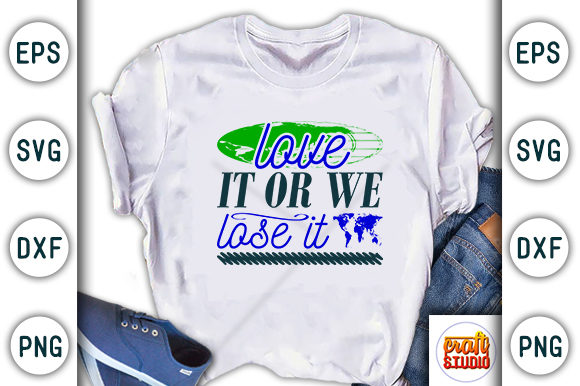 Earth Day Svg Design, Love It or We'' Graphics Review