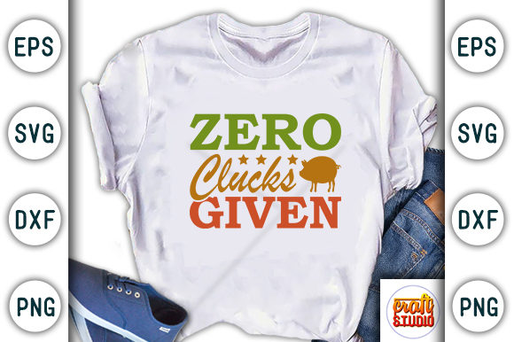 Farm House Zero Clucks Graphics for T-Shirt Designs