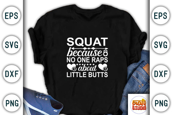 Gym SVG Design, Squat Because No One: Graphics & T-Shirt Designs