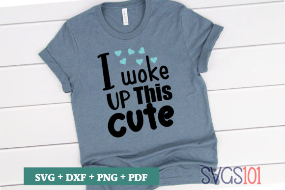 I Woke Up This Cute SVG for T-Shirt Designs & Graphics