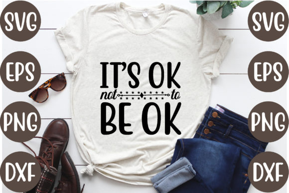 It's Ok Not to Be Ok Graphics & T-Shirt Designs