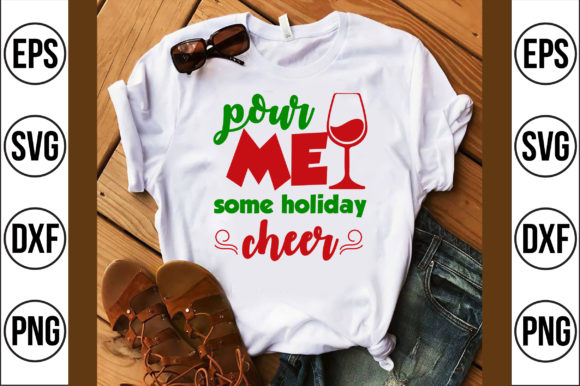 Pour Me Some Holiday Cheer Graphics & T-Shirt Designs