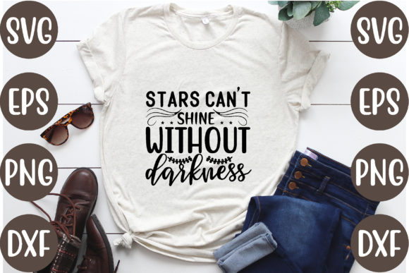 Stars Can't Shine Without Darkness Graphics for T-Shirt Designs