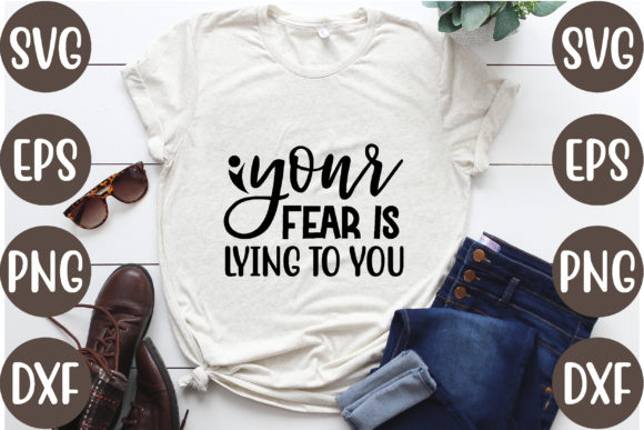 Your Fear is Lying to You Graphics for T-Shirt Designs